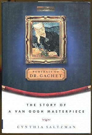 Portrait of Dr. Gachet: The Story of a Van Gogh Masterpiece