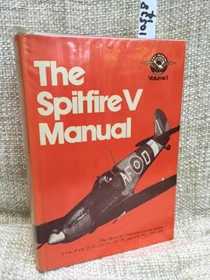 Bild des Verkufers fr Spitfire V Manual: Official Air Publication for the Spitfire F.VA, F.VB, F.VC, LF.VB and LF.VC, 1941-45 (R.A.F.Museum) zum Verkauf von Anytime Books
