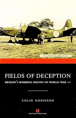 Fields Of Deception : Britain's Bombing Decoys Of WWII :