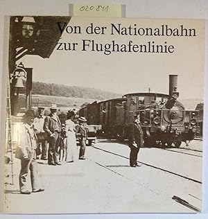 Von der Nationalbahn zur Flughafenlinie 1877-1977. Erinnerungsschrift der Gemeinden Kloten und Ba...