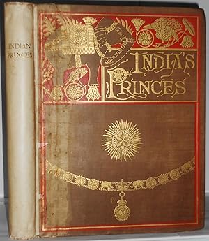 India's Princes: Short Life Sketches of the Native Rulers of India.