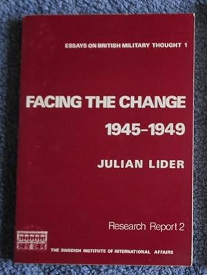 Seller image for Facing the Change 1945-1949 (Essays on British Military Thought - 1) for sale by Glenbower Books