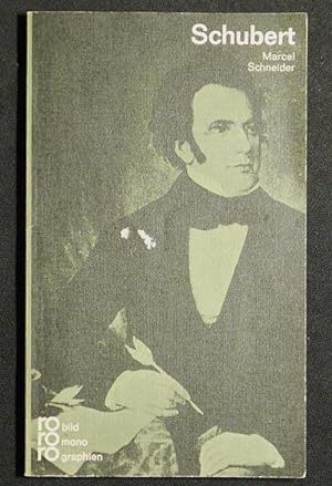 Franz Schubert in Selbstzeugnissen und Bilddokumenten dargestellt von Marcel Schneider