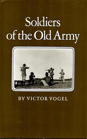 Seller image for Soldiers of the Old Army for sale by Clausen Books, RMABA
