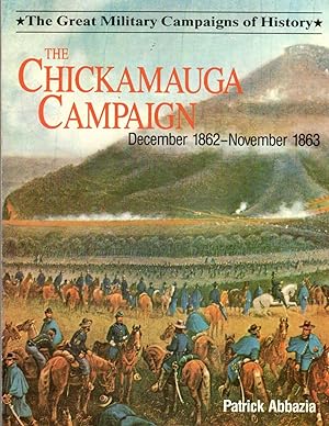 Seller image for The Chickamauga Campaign December 1862- November 1863 (The Great Military Campaigns of History) for sale by Clausen Books, RMABA