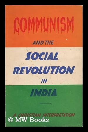 Seller image for Communism and the Social Revolution in India / a Christian Interpretation ; Edited by P. D. Devanandan & M. M. Thomas for sale by MW Books