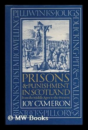 Seller image for Prisons and Punishment in Scotland : from the Middle Ages to the Present / Joy Cameron for sale by MW Books