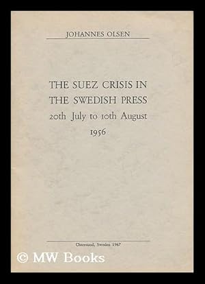 Seller image for The Suez Crisis in the Swedish Press 20th July to 10th August 1956 for sale by MW Books