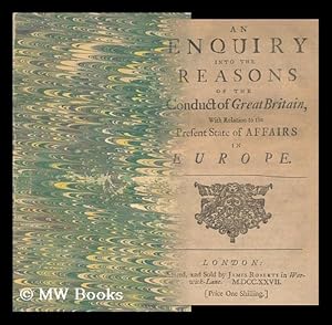 Bild des Verkufers fr An Enquiry Into the Reasons of the Conduct of Great Britain : with Relation to the Present State of Affairs in Europe zum Verkauf von MW Books