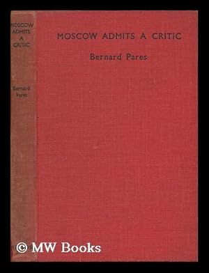 Seller image for Moscow Admits a Critic / by Bernard Pares for sale by MW Books