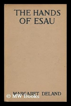 Seller image for The Hands of Esau / by Margaret Deland for sale by MW Books