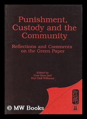 Imagen del vendedor de Punishment, Custody and the Community : Reflections and Comments on the Green Paper / Papers Presented At the Second International Criminal Justice Seminar April 1989 At the London School of Economics ; [Edited by Huw Rees and Eryl Hall Williams] a la venta por MW Books