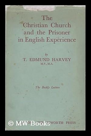 Seller image for The Christian Church and the Prisoner in English Experience / by T. Edmund Harvey for sale by MW Books