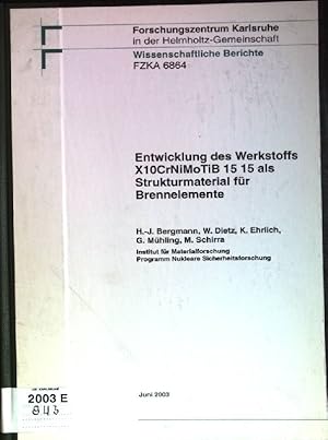 Seller image for Entwicklung des Werkstoffs X10CrNiMoTiB 15 15 als Strukturmaterial fr Brennelemente Forschungszentrum Karlsruhe; FZKA Wissenschaftlicher Berichte; 6864 for sale by books4less (Versandantiquariat Petra Gros GmbH & Co. KG)