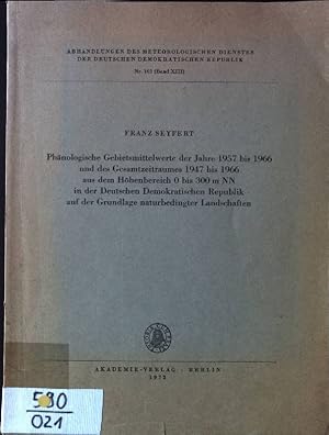 Bild des Verkufers fr Phnologische Gebietsmittelwerte der Jahre 1957 bis 1966 und des Gesamtzeitraumes 1947 bis 1966 aus dem Hhenbereich 0 bis 300 m NN in der Deutschen Demokratischen Republik auf der Grundlage naturbedingter Landschaften Abhandlungen des meteorologischen Dienstes der Deutschen Demokratischen Republik, Nr. 102 (Band XIII) zum Verkauf von books4less (Versandantiquariat Petra Gros GmbH & Co. KG)