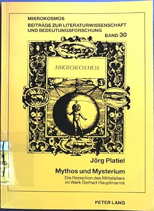 Imagen del vendedor de Mythos und Mysterium : die Rezeption des Mittelalters im Werk Gerhart Hauptmanns. Mikrokosmos ; Bd. 30 a la venta por books4less (Versandantiquariat Petra Gros GmbH & Co. KG)