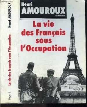 Seller image for LA VIE DES FRANCAIS SOUS L OCCUPATION- ENVOI DE L AUTEUR for sale by Le-Livre
