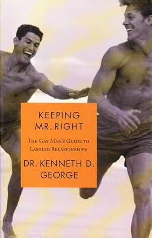Imagen del vendedor de Keeping Mr. Right: The Gay Man's Guide to Lasting Relationships a la venta por Goulds Book Arcade, Sydney