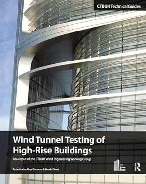 Seller image for Wind Tunnel Testing of High-Rise Buildings : An Output of the CTBUH Wind Engineering Working Group for sale by GreatBookPrices