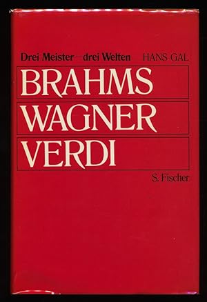 Brahms, Wagner, Verdi : Drei Meister, drei Welten.