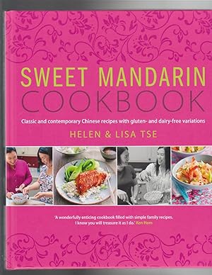Seller image for SWEET MANDARIN COOKBOOK. Classic and Contemporary Chinese Recipes with Gluten- and Dairy-free Variations for sale by BOOK NOW
