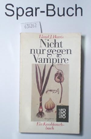 Imagen del vendedor de Nicht nur gegen Vampire : e. Knoblauchbuch. Aus d. Amerikan. bers. u. bearb. von Barbara Lischke / Rororo ; 7813 a la venta por Antiquariat Johannes Hauschild