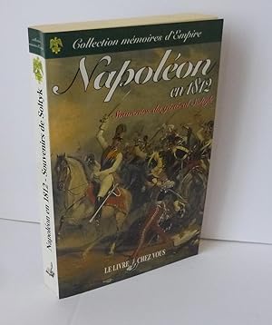 Napoléon en 1812. Mémoires historiques et militaires sur la campagne de Russie. Paris. Le livre c...