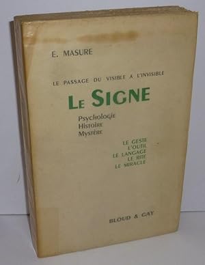 Le passage du visible à l'invisible, le signe, psychologie, histoire, mystère, (---). Paris. Blou...