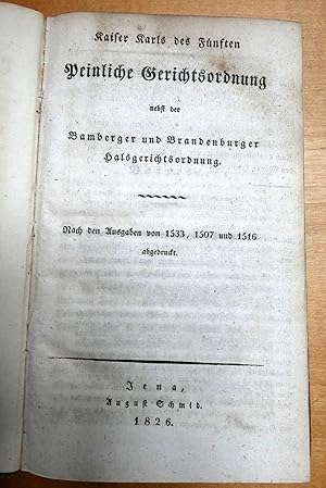 Kaiser Karls des Fünften peinliche Gerichtsordnung nebst der Bamberger und Brandenburger Halsgeri...