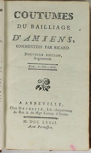 Coutumes du bailliage d'Amiens, commentées par Ricard. Nouvelle édition, augmentée