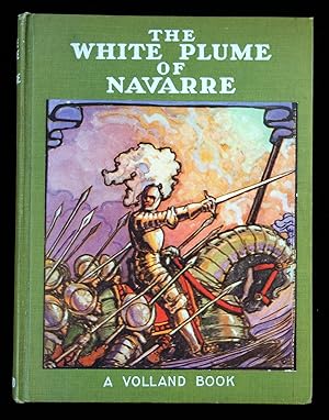 The White Plume of Navarre. Russell Gordon Carter The P.F.Volland Co. Illinois