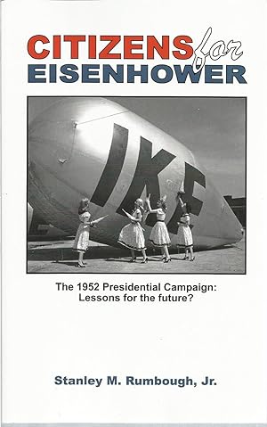 Citizens for Eisenhower: The 1952 Presidential Campaign: Lessons for the future?