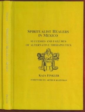 Seller image for Spiritualist Healers in Mexico: Successes and Failures of Alternative Therapeutics for sale by The Book Collector, Inc. ABAA, ILAB