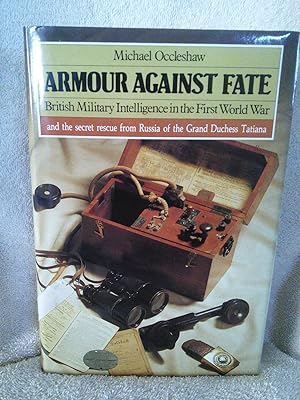 Armour Against Fate: British Military Intelligence in the First World War and the secret rescue f...