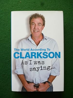 Image du vendeur pour As I Was Saying. (The World According To Clarkson Volume Six) mis en vente par Shelley's Books