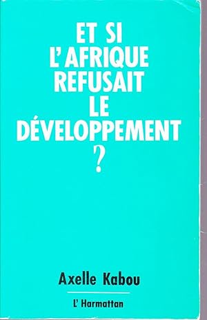 Et si l'Afrique refusait le développement ?