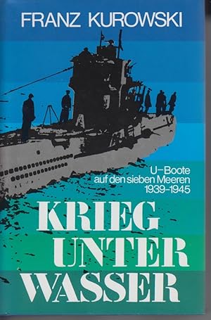 Bild des Verkufers fr Krieg unter Wasser- U-Boote auf den sieben Meeren 1939-1945 zum Verkauf von Allguer Online Antiquariat