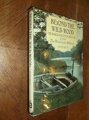 Seller image for Beyond the Wild Wood: The World of Kenneth Grahame, author of Wind in the Willows for sale by Barker Books & Vintage