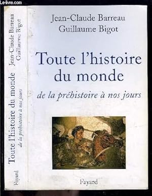 Image du vendeur pour TOUTE L HISTOIRE DU MONDE- DE LA PREHISTOIRE A NOS JOURS mis en vente par Le-Livre