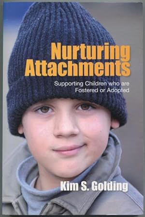 Nurturing attachments : supporting children who are fostered or adopted.
