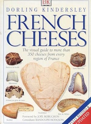 French Cheeses; Visual Guide to more than 350 cheeses from every region of France