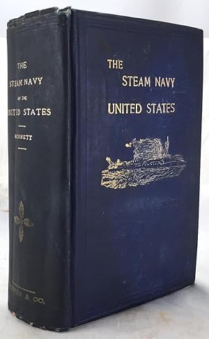 Imagen del vendedor de The steam navy of the United States : a history of the growth of the steam vessel of war in the U.S. Navy, and of the Naval Engineer Corps a la venta por Sequitur Books