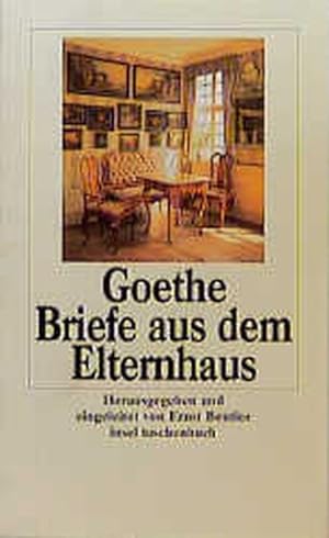 Goethe - Briefe aus dem Elternhaus.