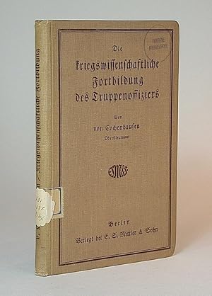 Die kriegswissenschaftliche Fortbildung des Truppenoffiziers. Ein Handbuch für Lehrende und lerne...