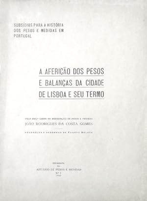 Bild des Verkufers fr A AFERIO DOS PESOS E BALANAS DA CIDADE DE LISBOA E SEU TERMO. zum Verkauf von Livraria Castro e Silva