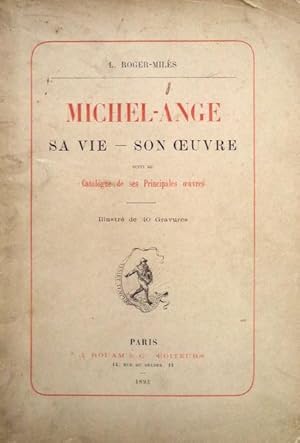 MICHEL-ANGE: SA VIE - SON OEUVRE.