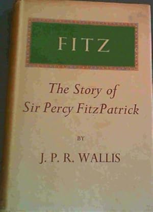 Bild des Verkufers fr Fitz; The Story of Sir Percy Fitzpatrick zum Verkauf von Chapter 1