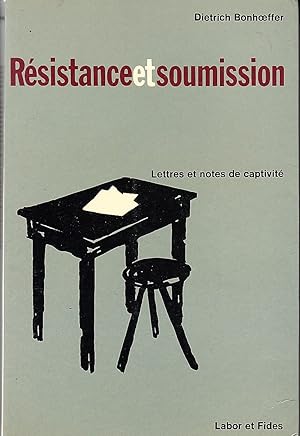 Résistance et soumission. Lettres et notes de captivité