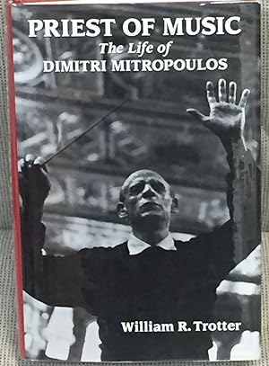 Priest of Music, the Life of Dimitri Mitropoulos