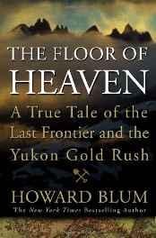 Seller image for Floor of Heaven, The: A True Tale of the Last Frontier and the Yukon Gold Rush for sale by Monroe Street Books